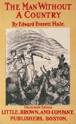 No Land’s Man: Edward Everett Hale’s “The Man Without A Country” Turns 150