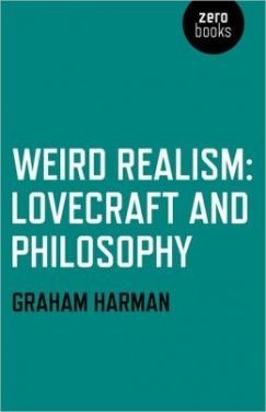 Let’s Get Weird: On Graham Harman’s H.P. Lovecraft