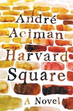 The Privileges of Memory: On André Aciman’s "Harvard Square"