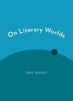 Words Enough: Eric Hayot's "On Literary Worlds"