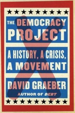 Democracy – What Is It Good For?: David Graeber and Gar Alperovitz