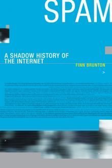 The Tedium is the Message: Finn Brunton’s “Spam: A Shadow History of the Internet”