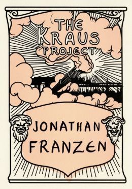 Our Distraction: Franzen’s Kraus Project