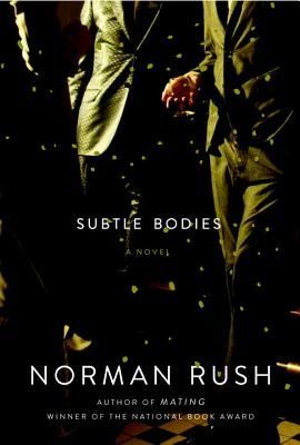 Empty Chairs at Empty Tables: Norman Rush’s Subtle Bodies