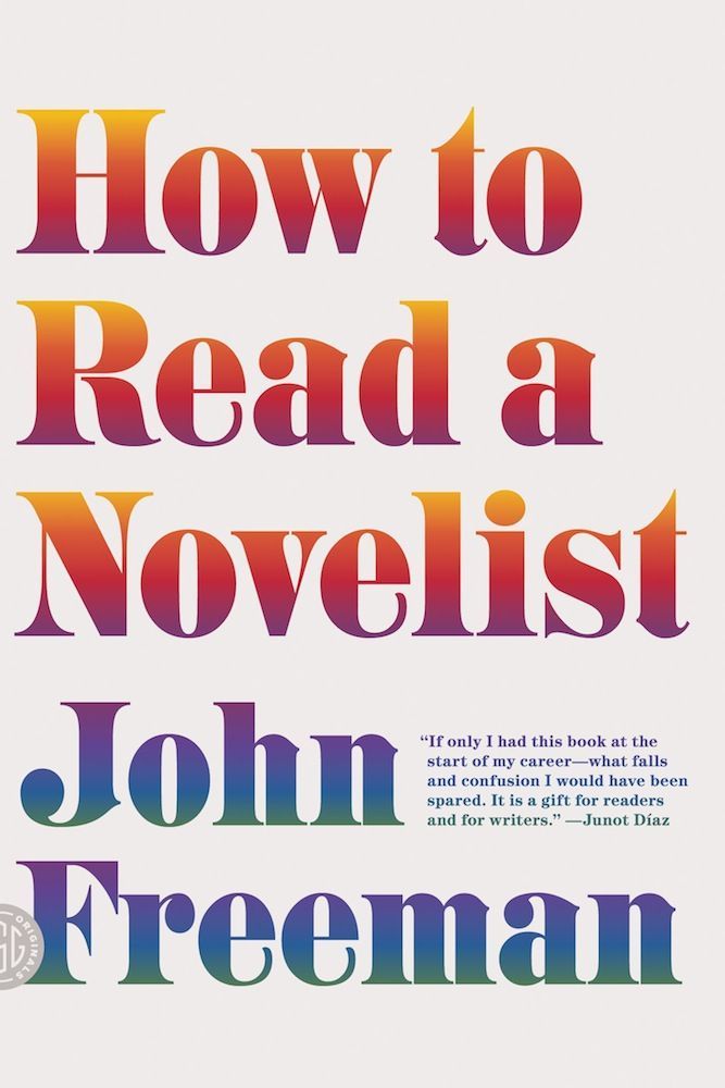 The Inner Sanctum: John Freeman’s “How to Read a Novelist”