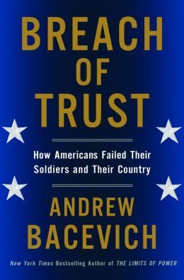 The Demilitarized Soldier: Andrew Bacevich, American Foreign Policy and Breach of Trust