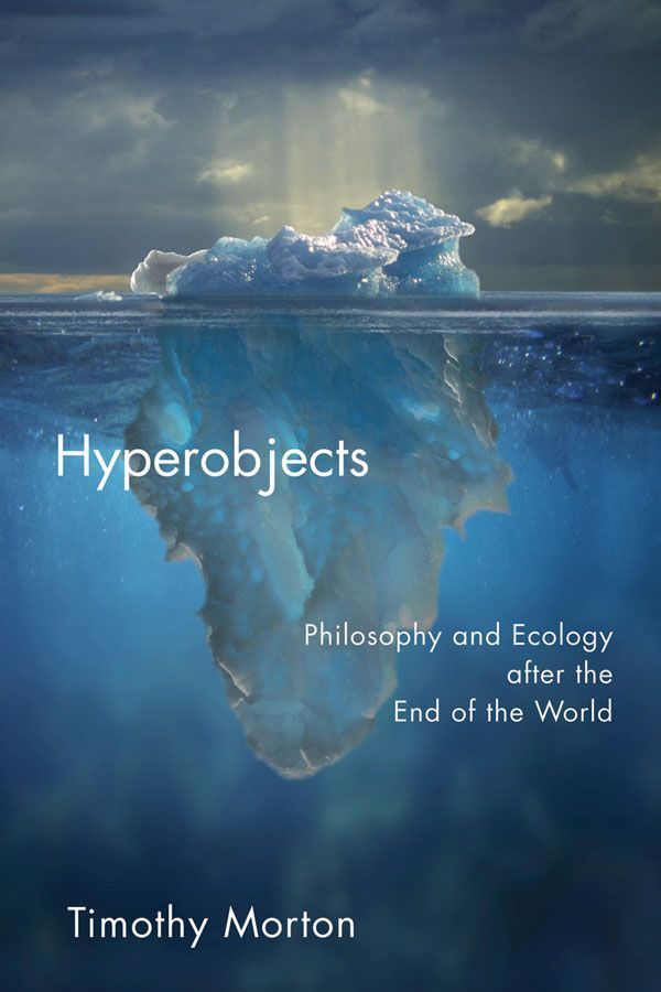 Global Warming and Other Hyperobjects