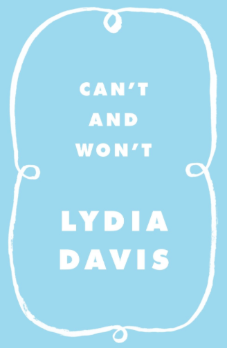 The Book Gets Fatter: Lydia Davis's "Can't and Won't"