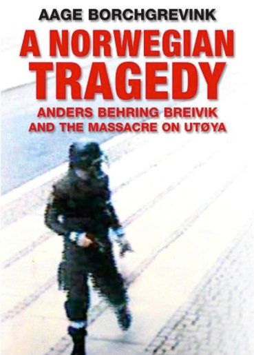 Anders Behring Breivik and the Massacre on Utøya: on Aage Borchgrevink’s "A Norwegian Tragedy"