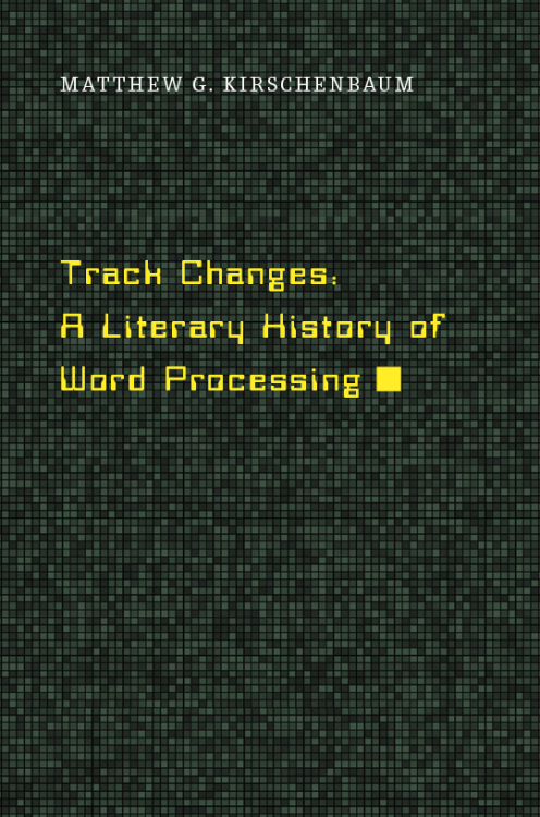 Type Slowly: Word Processing and Literary Composition