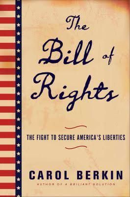 A Stronger Constitution: Carol Berkin’s “The Bill of Rights”