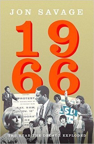 Framing 1966: Jon Savage on the Year the 1960s Exploded