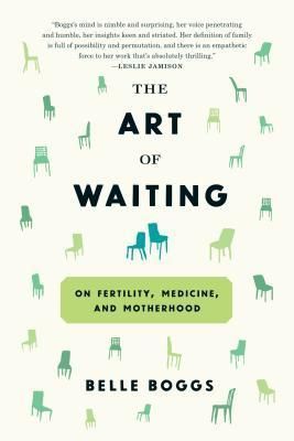 Imaginary Children: “The Art of Waiting: On Fertility, Medicine, and Motherhood”