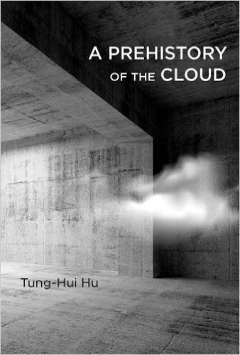 Cloudy With a Chance of Dystopia: Tung-Hui Hu’s “A Prehistory of the Cloud”