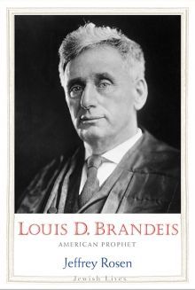 Brandeis’s Brain: On “Louis D. Brandeis: American Prophet”