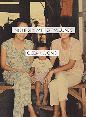 Recuperating Exile: Ocean Vuong’s “Night Sky With Exit Wounds”