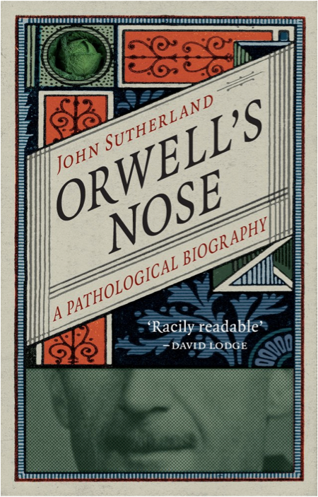 The Odor of Mortality: On John Sutherland’s “Orwell’s Nose”