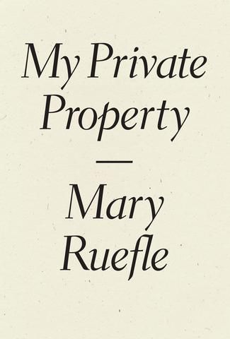 Human Lessons: on Mary Ruefle’s “My Private Property”