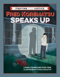 It Can Happen Here! The Fred Korematsu Story