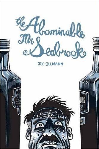 The Earnest Liar: Joe Ollmann’s “The Abominable Mr. Seabrook”