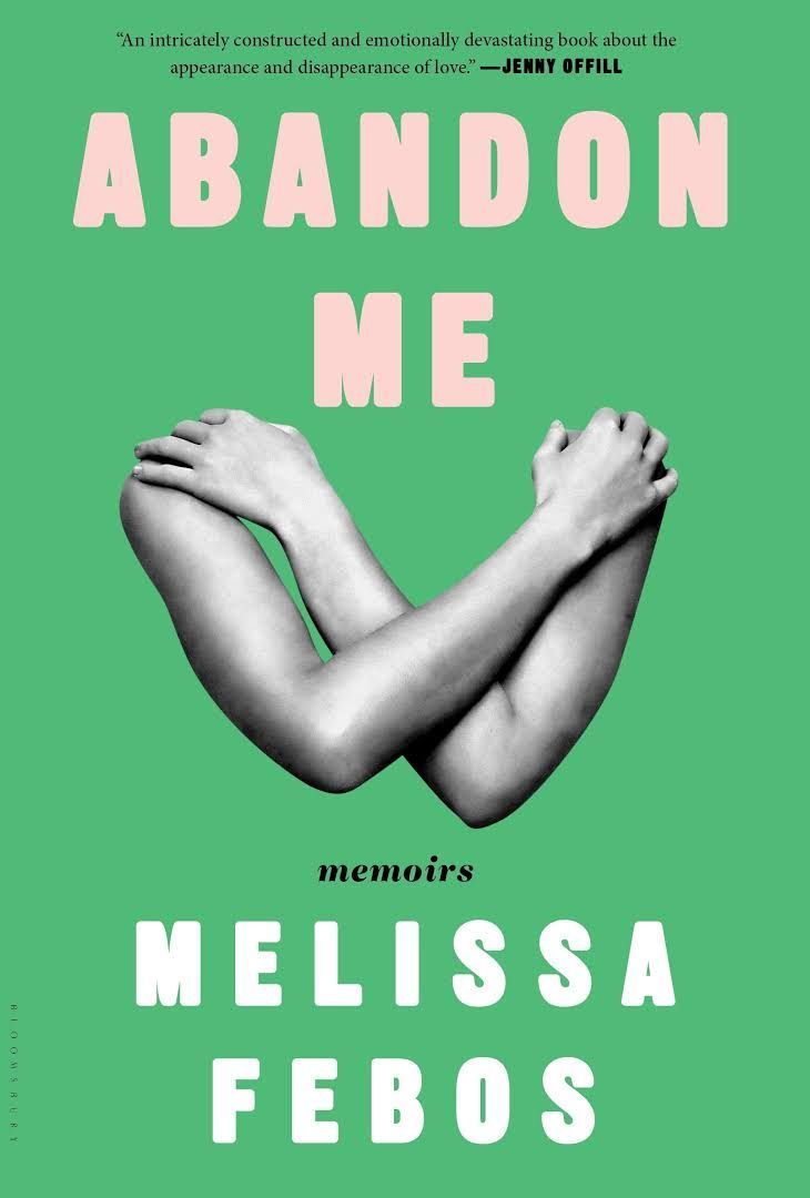 The Alchemy of Pain: Melissa Febos’s “Abandon Me”