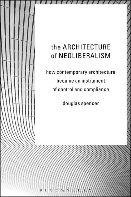 What Exists Is Good: On “The Architecture of Neoliberalism”
