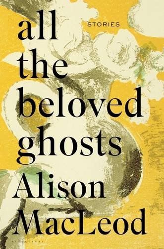 Revival and Resurrection in Alison MacLeod’s “All the Beloved Ghosts”