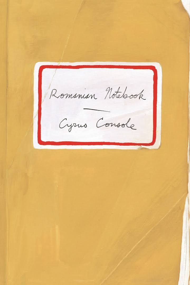 Thought Against Life: Cyrus Console’s “Romanian Notebook”