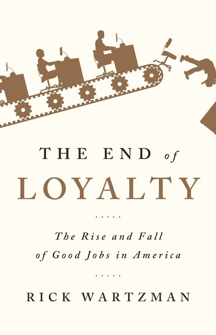 The Collapse of the Postwar Compact: On Rick Wartzman’s “The End of Loyalty”