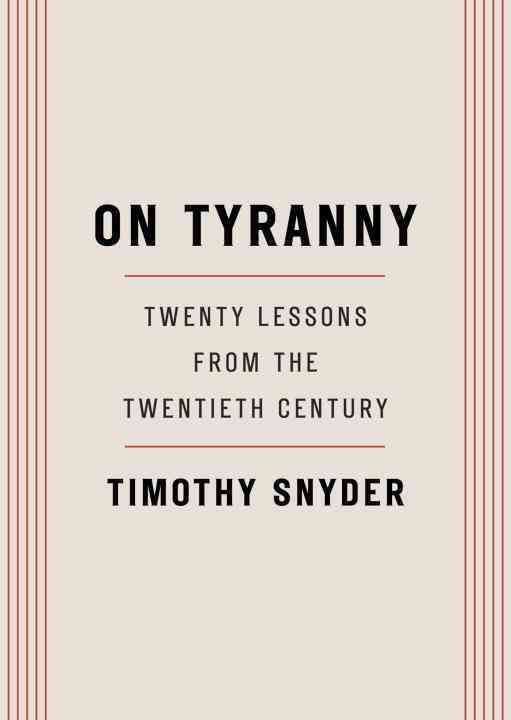 A Test of American Traditions: Timothy Snyder’s “On Tyranny”