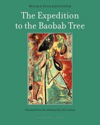 Traces of Glory: On Wilma Stockenström’s “The Expedition to the Baobab Tree”