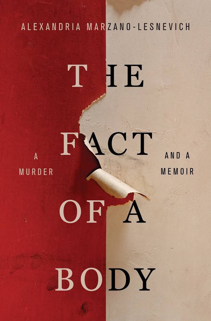 One Mystery Will Solve Another: Alexandria Marzano-Lesnevich’s “The Fact of a Body”