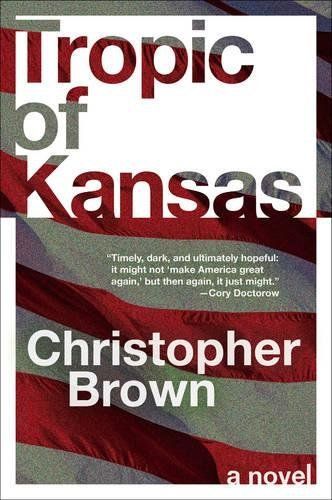 Dystopian Resistance: Christopher Brown’s “Tropic of Kansas”