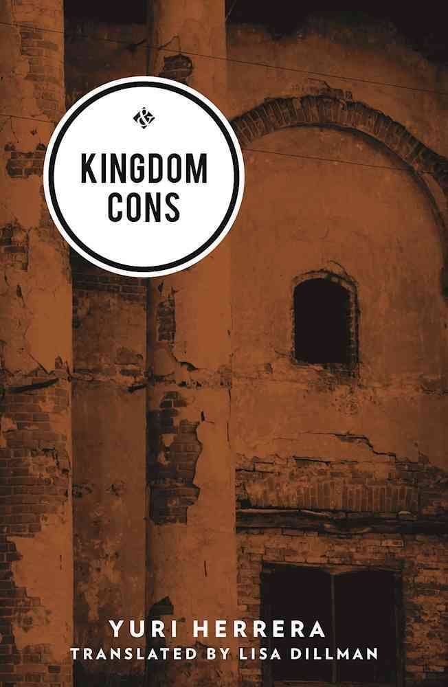 Borders and Exile: On the Recent Translation of Yuri Herrera’s First Novel, “Kingdom Cons”
