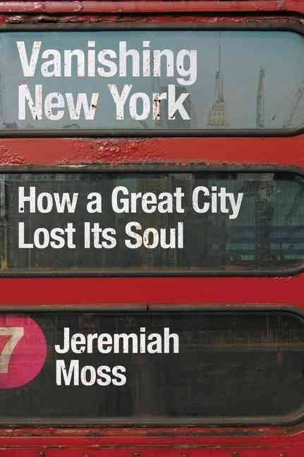 Tough-Love Urbanism: On Jeremiah Moss’s “Vanishing New York: How a Great City Lost Its Soul”