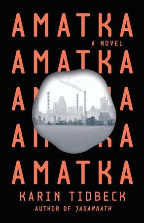 Dystopian Surrealism for Our Times: Karin Tidbeck’s “Amatka”
