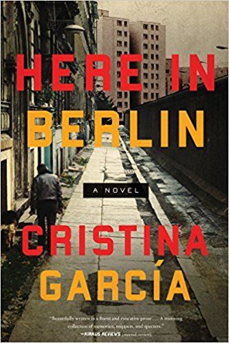 The Reader as First Interpreter: On Cristina García’s “Here in Berlin”