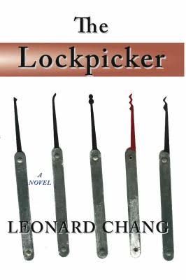 “The Lockpicker”: Leonard Chang’s Ready-for-Primetime Novel