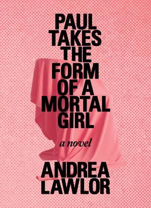 Gender-Bending the Body: On Andrea Lawlor’s “Paul Takes the Form of a Mortal Girl”