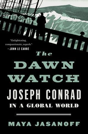Writing In Order to Live: On Maya Jasanoff’s “The Dawn Watch: Joseph Conrad in a Global World”