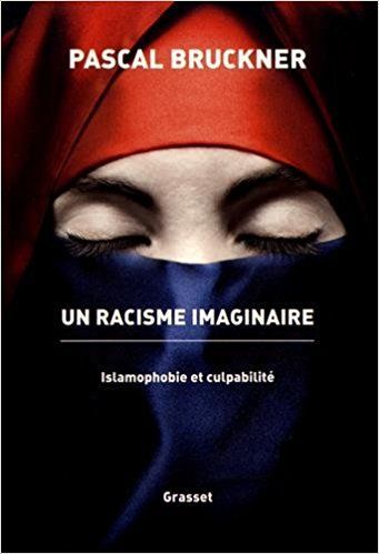 The Politics of the Ostrich: On Pascal Bruckner’s “Un racisme imaginaire: La querelle de l’islamophobie et culpabilité”