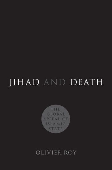 The Death Drive Revisited: On Olivier Roy’s “Jihad and Death”