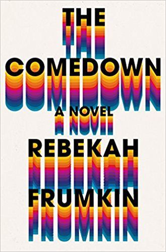 Family Matters: On Rebekah Frumkin’s “The Comedown”