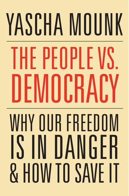 Reasonableness Without Reasons: Yascha Mounk’s “The People vs. Democracy”