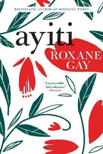 Blood, Love, Immigration in Roxane Gay’s “Ayiti”