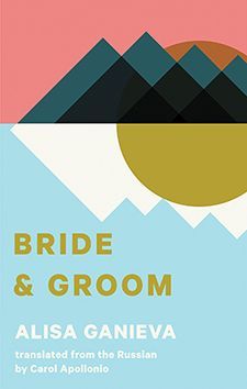 A Voice from the Caucasus: On Alisa Ganieva’s “Bride and Groom”