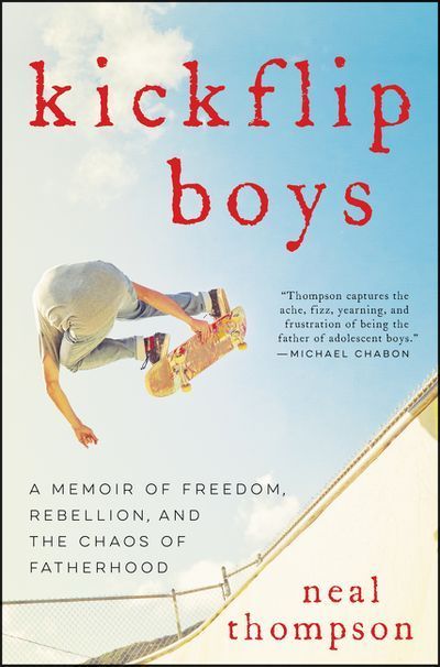 Kick, Push, Fatherhood: On Neal Thompson’s “Kickflip Boys”