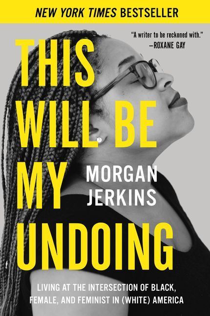 The Black Girl Looks at Other Black Girls: On “This Will Be My Undoing” by Morgan Jerkins