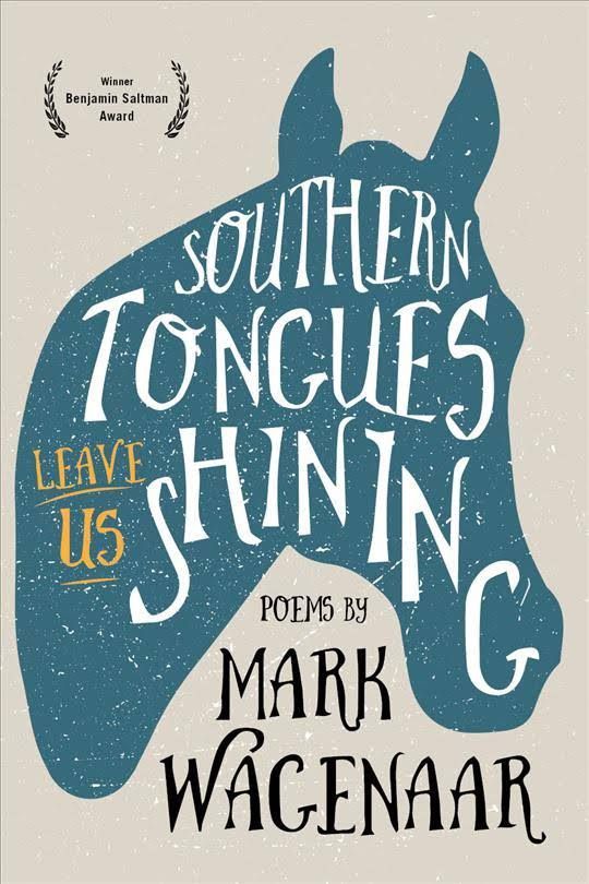 “Reach Out Your Hand”: On Mark Wagenaar’s “Southern Tongues Leave Us Shining”