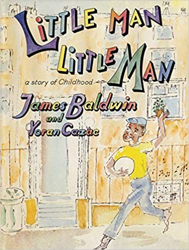 “Read Everything, Son, Everything You Can Get Your Hands On”: James Baldwin’s “Little Man, Little Man: A Story of Childhood”